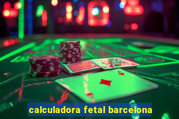 calculadora fetal barcelona